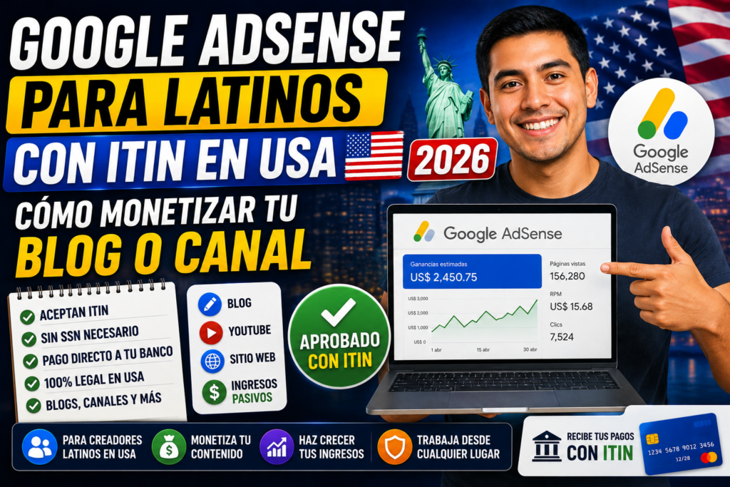 Google AdSense para Latinos con ITIN en USA 2026