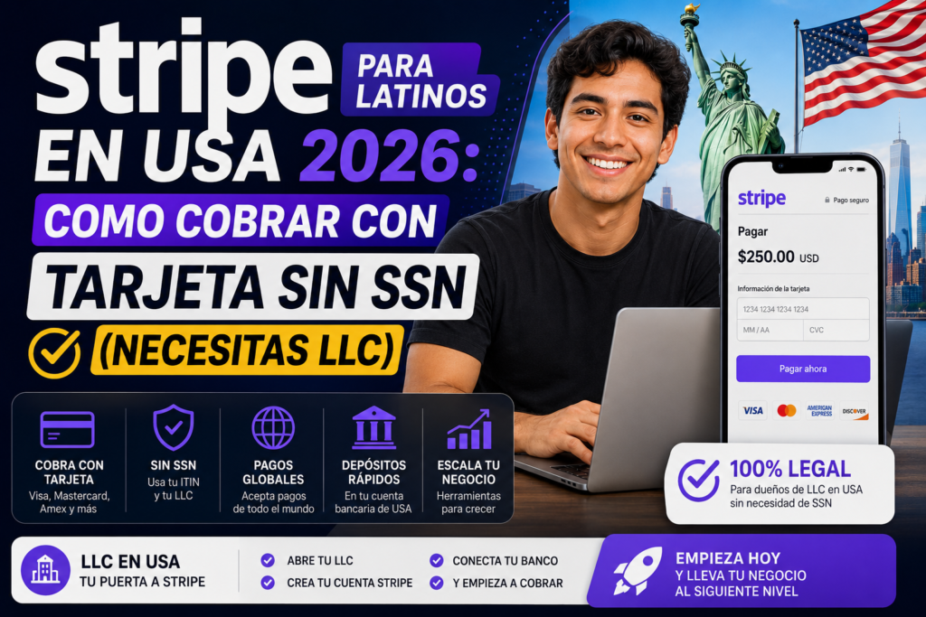 Stripe para Latinos en USA 2026: Como Cobrar con Tarjeta sin SSN (Necesitas LLC)